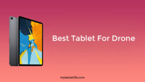 Best Tablet For Drone