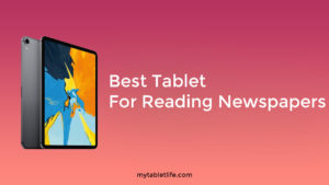 BEST TABLET FOR READING NEWSPAPERS